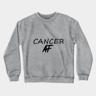 CANCER AF BLACK Crewneck Sweatshirt